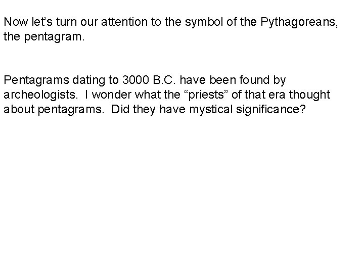 Now let’s turn our attention to the symbol of the Pythagoreans, the pentagram. Pentagrams