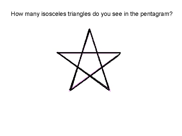 How many isosceles triangles do you see in the pentagram? 