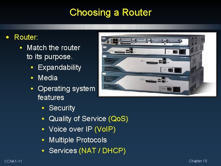 Choosing a Router • Router: • Match the router to its purpose. • Expandability