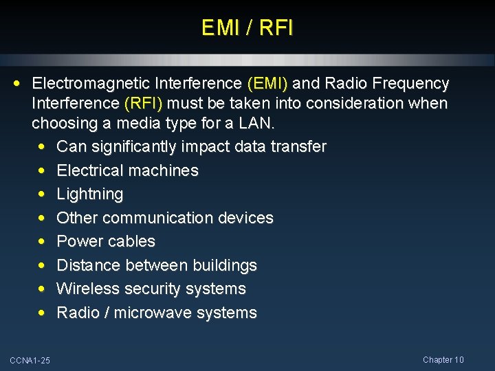 EMI / RFI • Electromagnetic Interference (EMI) and Radio Frequency Interference (RFI) must be