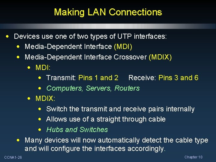 Making LAN Connections • Devices use one of two types of UTP interfaces: •