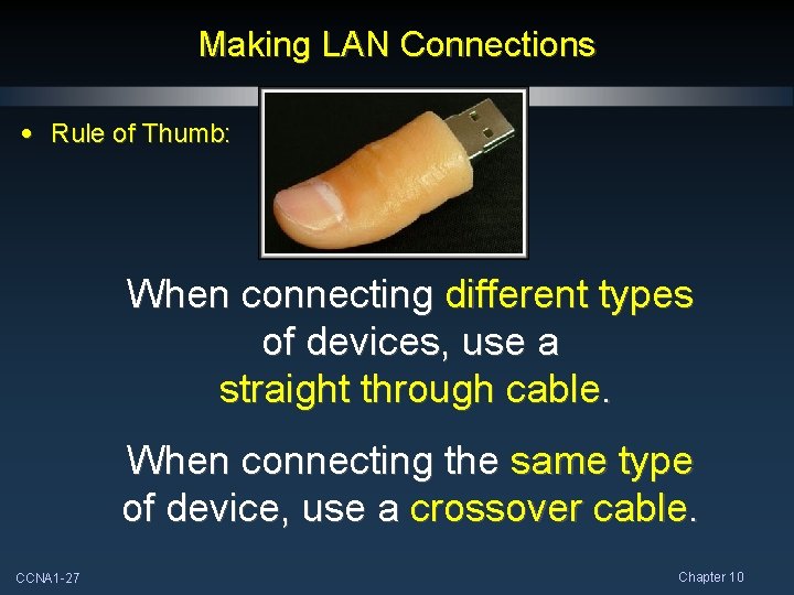 Making LAN Connections • Rule of Thumb: When connecting different types of devices, use