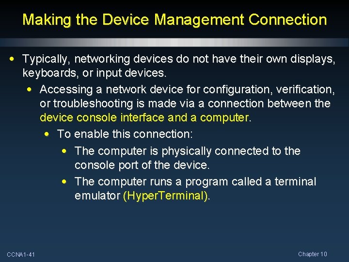 Making the Device Management Connection • Typically, networking devices do not have their own