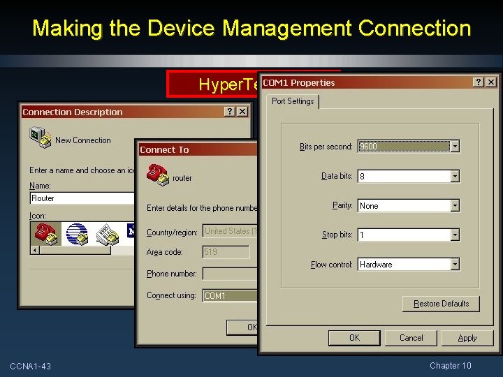 Making the Device Management Connection Hyper. Terminal CCNA 1 -43 Chapter 10 