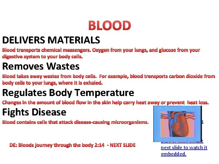 BLOOD DELIVERS MATERIALS Blood transports chemical messengers. Oxygen from your lungs, and glucose from