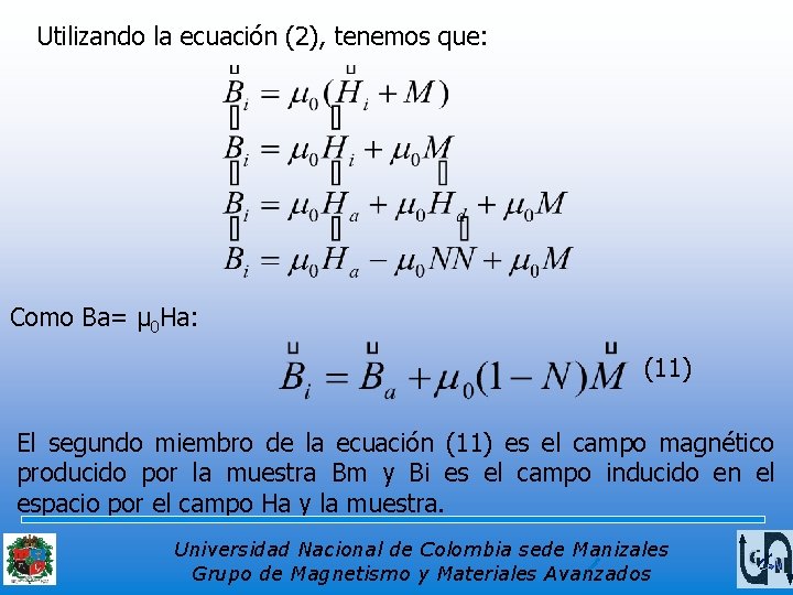 Utilizando la ecuación (2), tenemos que: Como Ba= μ 0 Ha: (11) El segundo