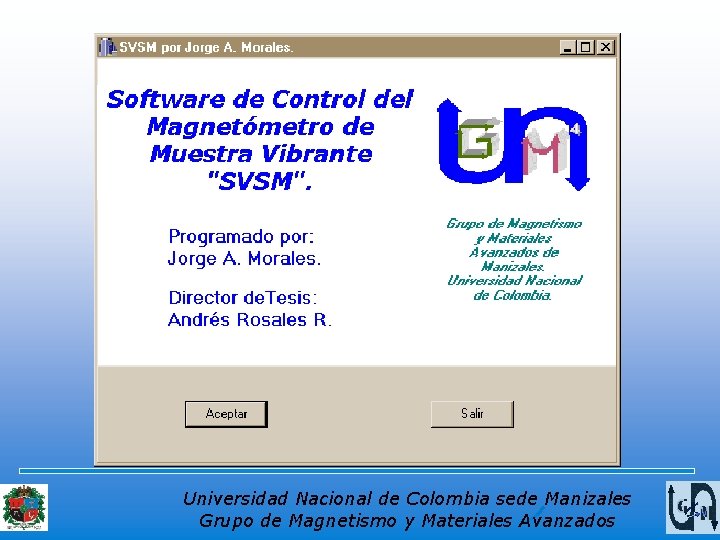 Universidad Nacional de Colombia sede Manizales Grupo de Magnetismo y Materiales Avanzados 