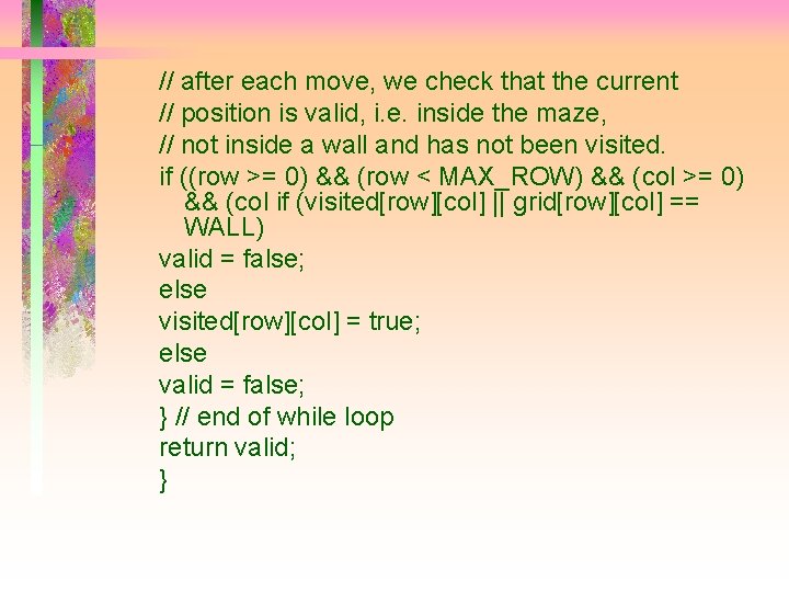 // after each move, we check that the current // position is valid, i.