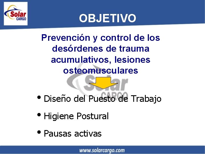 OBJETIVO Prevención y control de los desórdenes de trauma acumulativos, lesiones osteomusculares i. Diseño