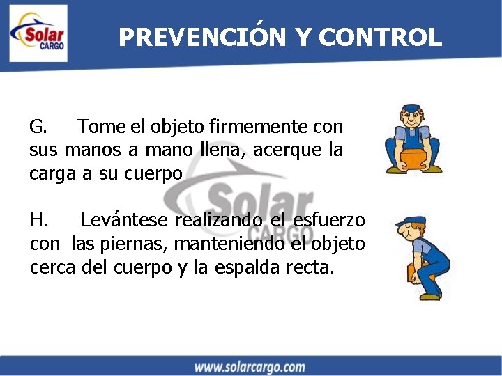 PREVENCIÓN Y CONTROL G. Tome el objeto firmemente con sus manos a mano llena,