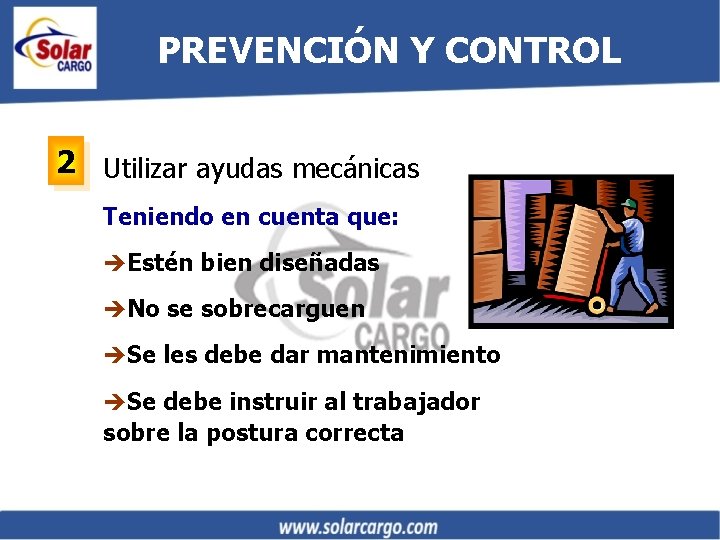 PREVENCIÓN Y CONTROL 2 Utilizar ayudas mecánicas Teniendo en cuenta que: èEstén bien diseñadas