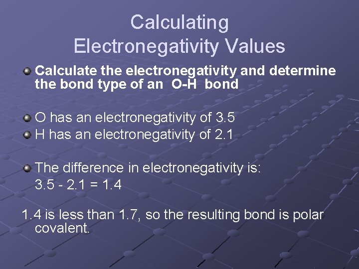 Calculating Electronegativity Values Calculate the electronegativity and determine the bond type of an O-H