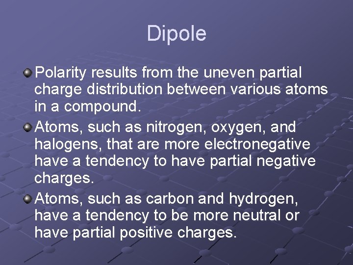 Dipole Polarity results from the uneven partial charge distribution between various atoms in a