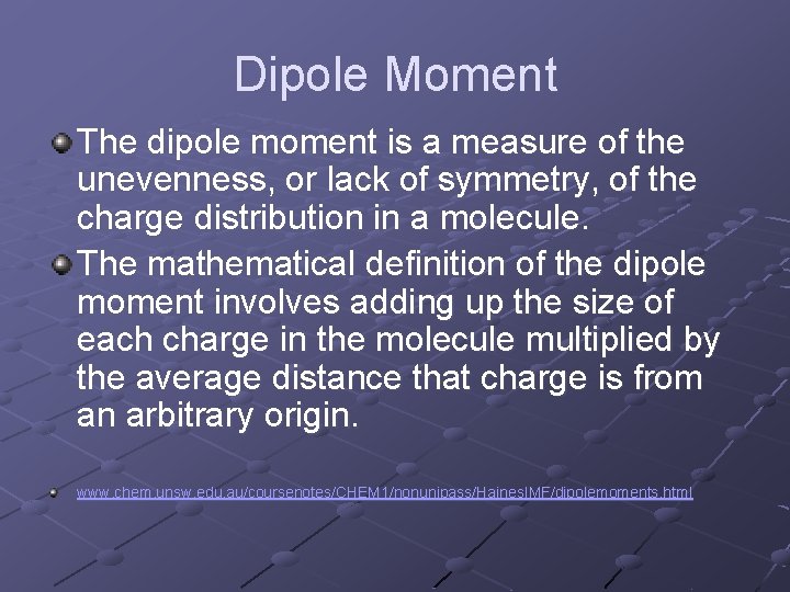 Dipole Moment The dipole moment is a measure of the unevenness, or lack of