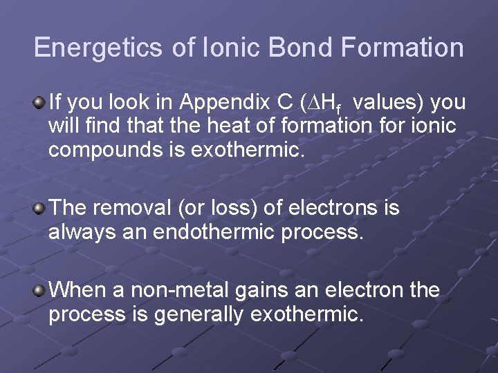 Energetics of Ionic Bond Formation If you look in Appendix C (∆Hf values) you