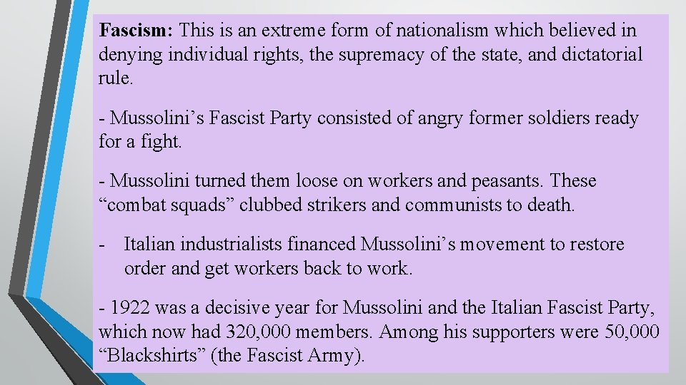 Fascism: This is an extreme form of nationalism which believed in denying individual rights,