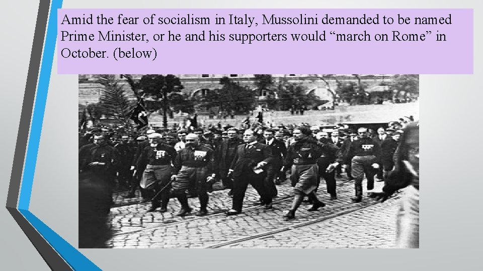 Amid the fear of socialism in Italy, Mussolini demanded to be named Prime Minister,