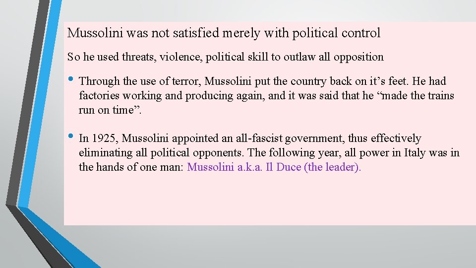 Mussolini was not satisfied merely with political control So he used threats, violence, political