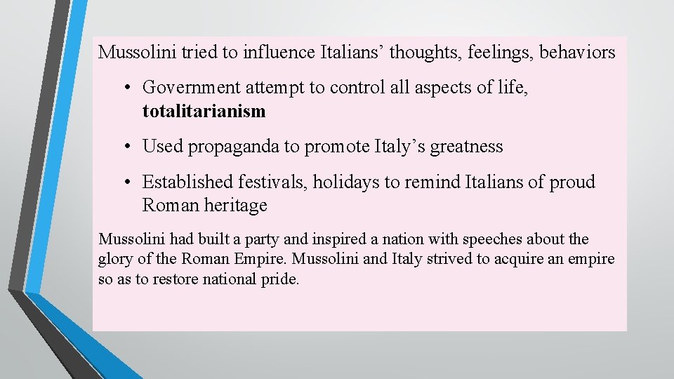 Mussolini tried to influence Italians’ thoughts, feelings, behaviors • Government attempt to control all