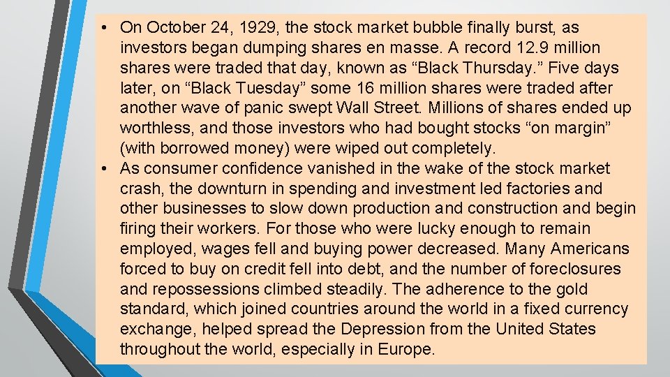  • On October 24, 1929, the stock market bubble finally burst, as investors