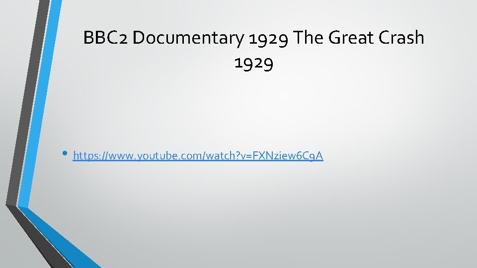 BBC 2 Documentary 1929 The Great Crash 1929 • https: //www. youtube. com/watch? v=FXNziew