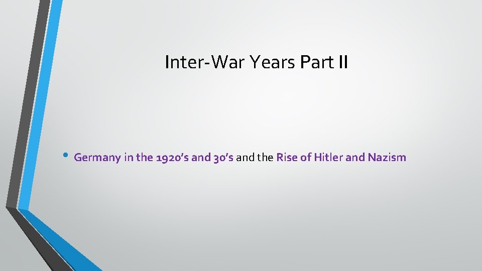 Inter-War Years Part II • Germany in the 1920’s and 30’s and the Rise