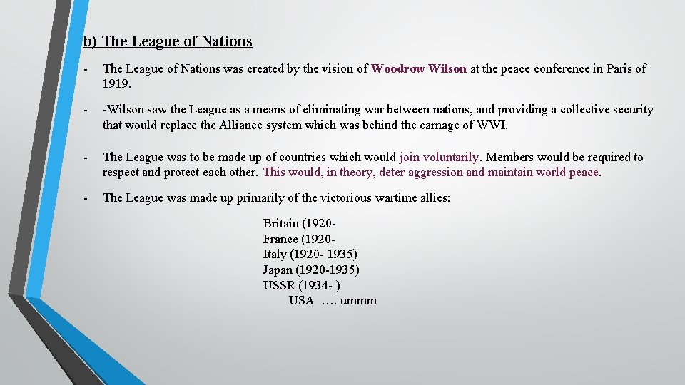 b) The League of Nations - The League of Nations was created by the