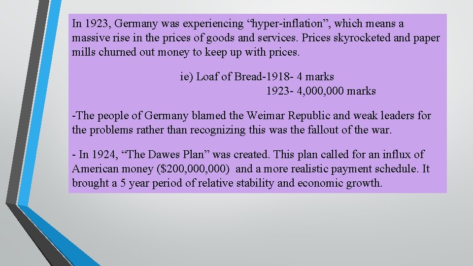In 1923, Germany was experiencing “hyper-inflation”, which means a massive rise in the prices