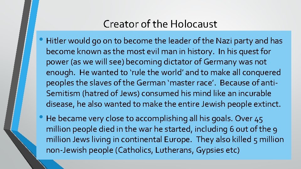Creator of the Holocaust • Hitler would go on to become the leader of