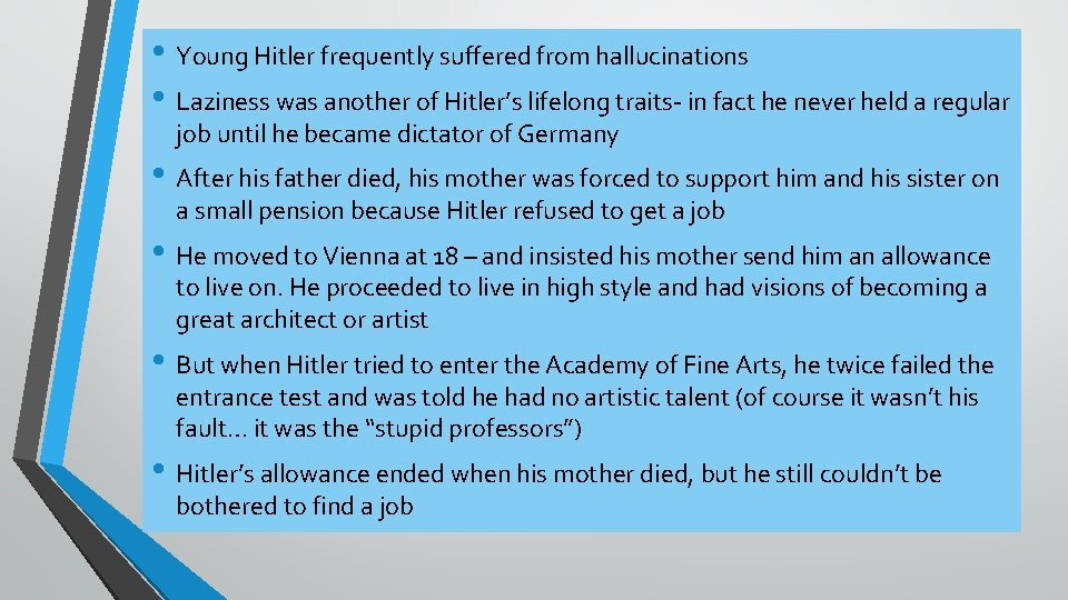  • Young Hitler frequently suffered from hallucinations • Laziness was another of Hitler’s