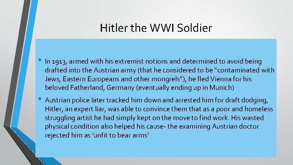 Hitler the WWI Soldier • In 1913, armed with his extremist notions and determined