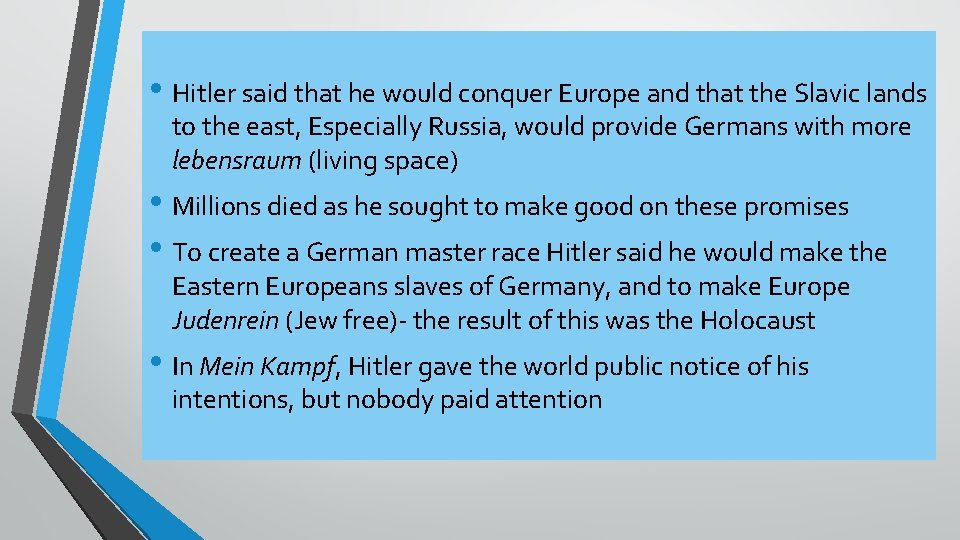  • Hitler said that he would conquer Europe and that the Slavic lands