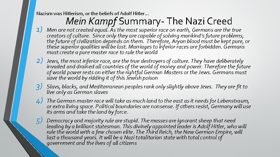 Nazism was Hitlerism, or the beliefs of Adolf Hitler… 1) 2) 3) 4) 5)