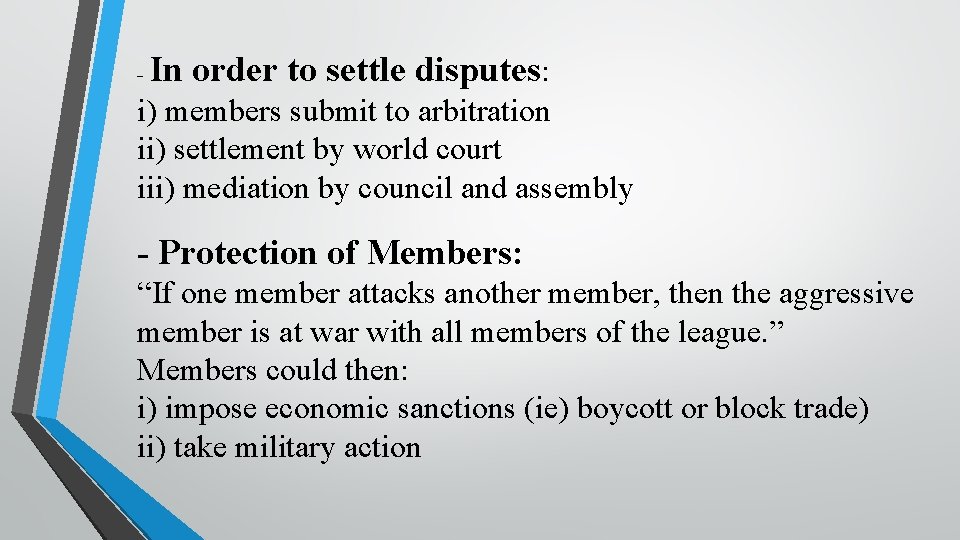 - In order to settle disputes: i) members submit to arbitration ii) settlement by