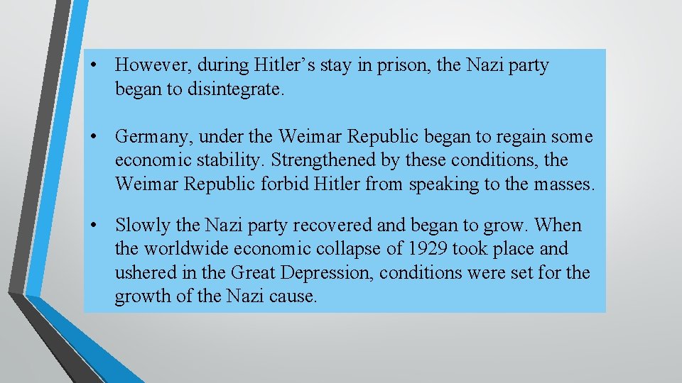  • However, during Hitler’s stay in prison, the Nazi party began to disintegrate.