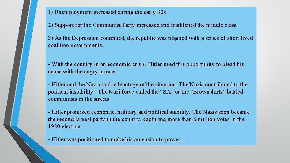 1) Unemployment increased during the early 30 s 2) Support for the Communist Party