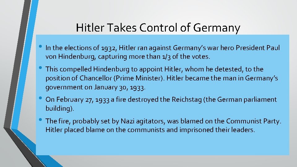 Hitler Takes Control of Germany • In the elections of 1932, Hitler ran against