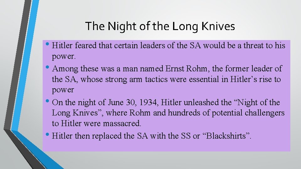 The Night of the Long Knives • Hitler feared that certain leaders of the