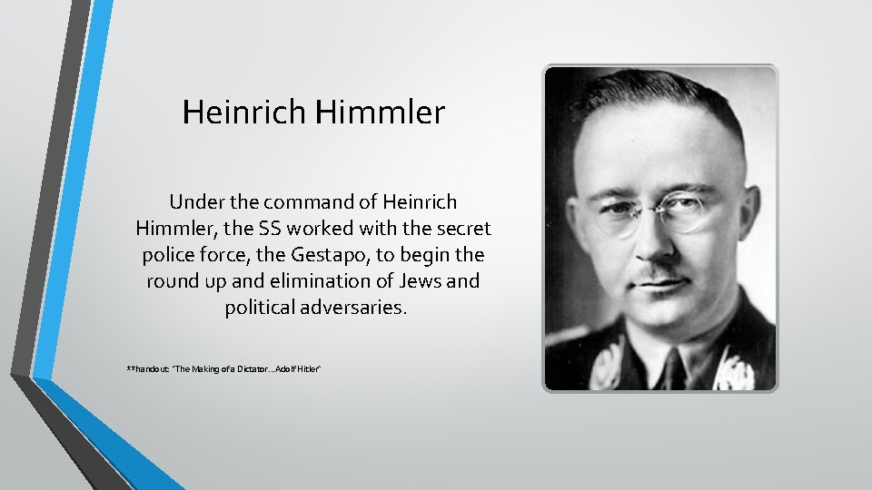 Heinrich Himmler Under the command of Heinrich Himmler, the SS worked with the secret