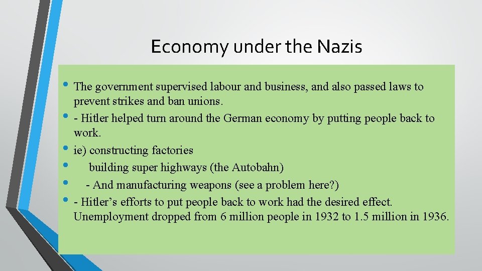 Economy under the Nazis • The government supervised labour and business, and also passed