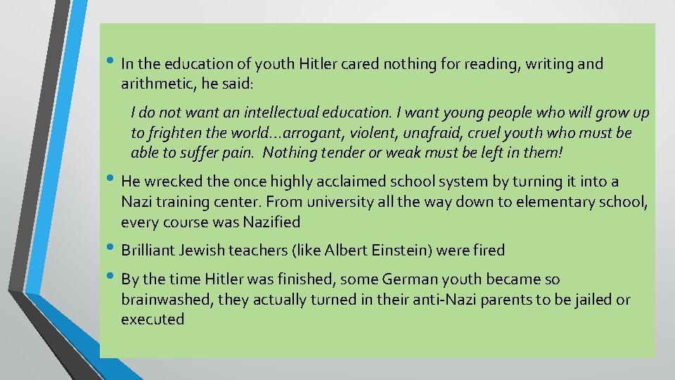  • In the education of youth Hitler cared nothing for reading, writing and