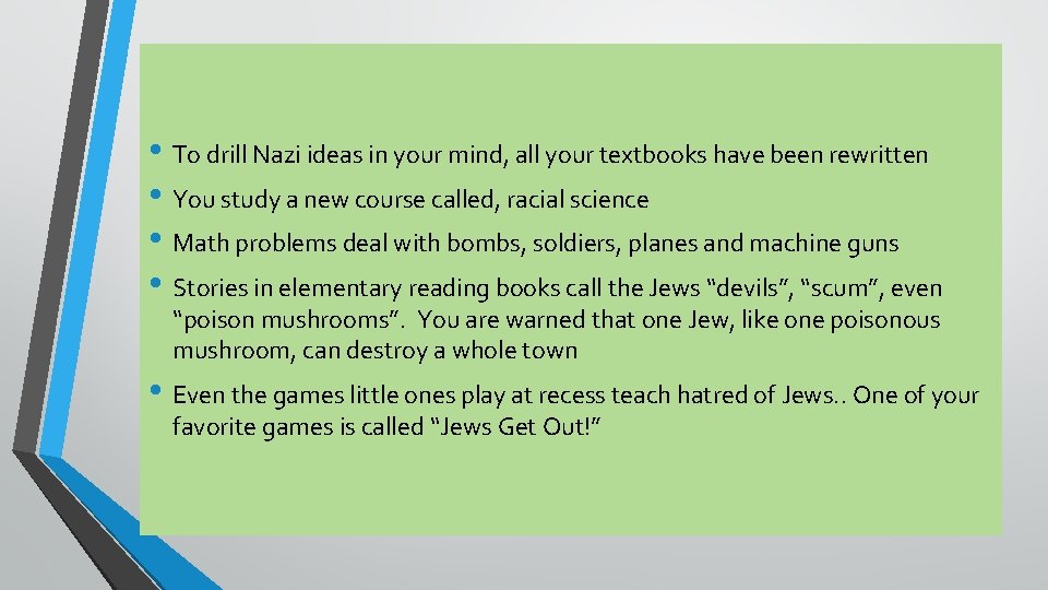  • To drill Nazi ideas in your mind, all your textbooks have been
