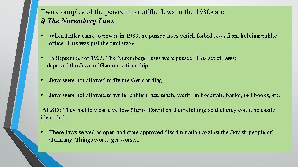 Two examples of the persecution of the Jews in the 1930 s are: i)