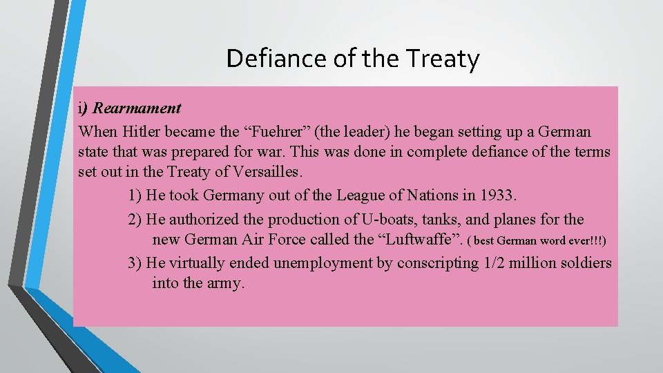 Defiance of the Treaty i) Rearmament When Hitler became the “Fuehrer” (the leader) he