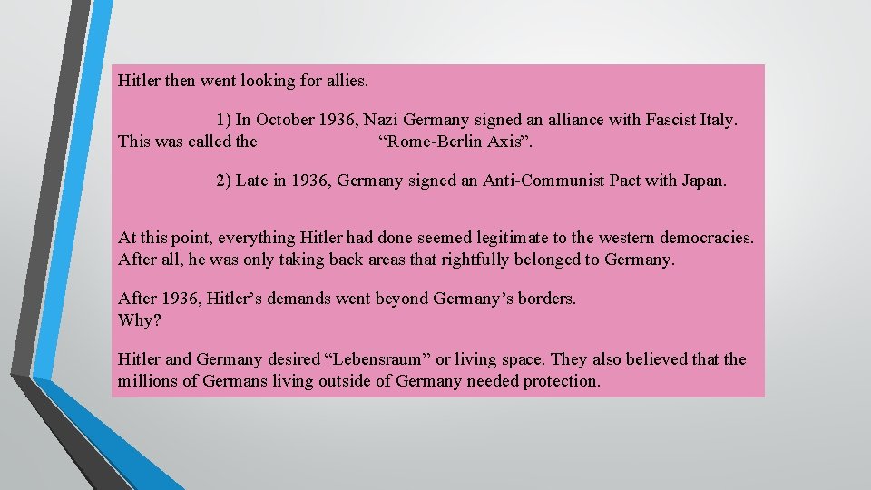 Hitler then went looking for allies. 1) In October 1936, Nazi Germany signed an