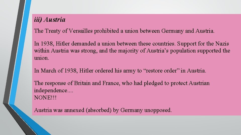 iii) Austria The Treaty of Versailles prohibited a union between Germany and Austria. In