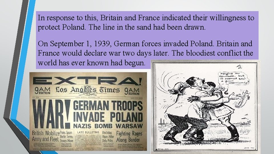 In response to this, Britain and France indicated their willingness to protect Poland. The