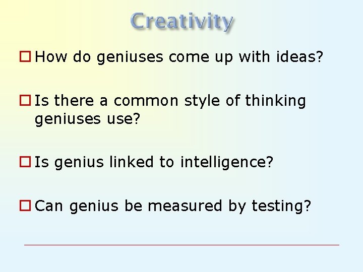 o How do geniuses come up with ideas? o Is there a common style