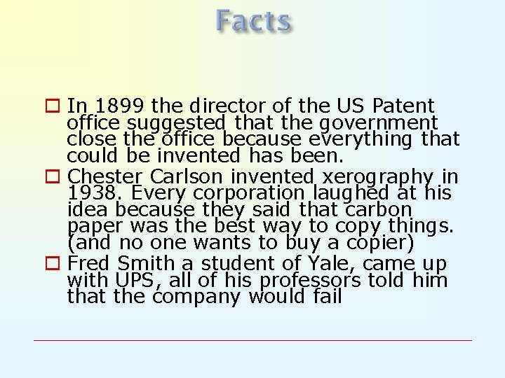 o In 1899 the director of the US Patent office suggested that the government