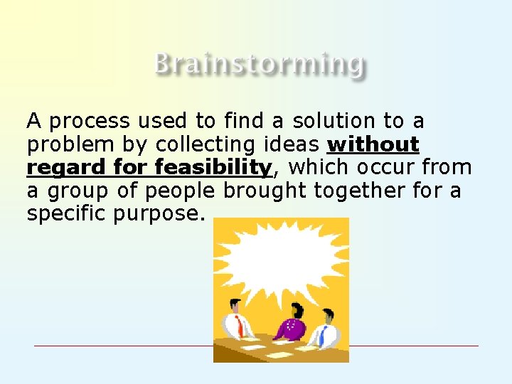 A process used to find a solution to a problem by collecting ideas without